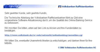 unbekannt , 2006 © Achtung!. Die Phishing-Mail will sie aushorchen! Passwörter, TANs und PINs sind wie Haustürschlüssel nur an den vorbestimmten Türen zu benutzen. Niemals sonst.